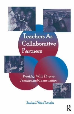 Teachers As Collaborative Partners : Working with Diverse Families and Communities