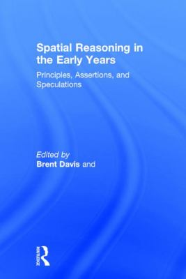 Spatial Reasoning in the Early Years : Principles, Assertions, and Speculations