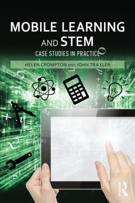 Mobile Learning and STEM : Case Studies in Practice
