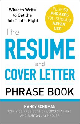 The Resume and Cover Letter Phrase Book : What to Write to Get the Job That's Right