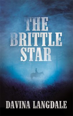 The Brittle Star : An Epic Story of the American West