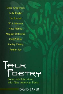Talk Poetry : Poems and Interviews with Nine American Poets