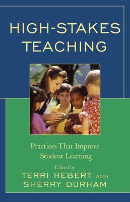 High-Stakes Teaching : Practices That Improve Student Learning