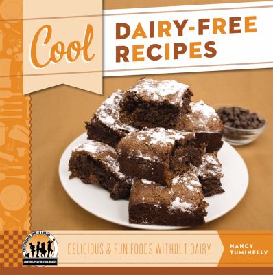 Cool Dairy-Free Recipes : Delicious and Fun Foods Without Dairy