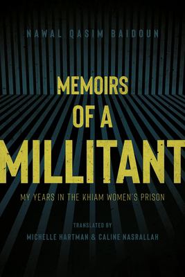 Memoirs of a Militant : My Years in the Khiam Women's Prison