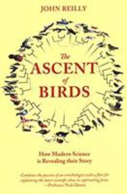 The Ascent of Birds : How Modern Science Is Revealing Their Story
