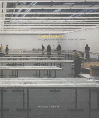 Conversations : Photography from the Bank of America Collection