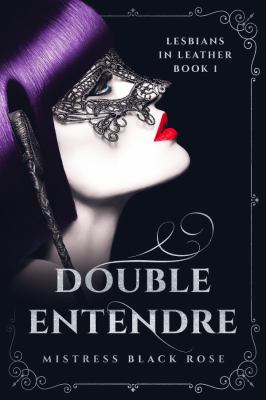 Double Entendre : Lesbians in Leather Book 1