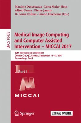Medical Image Computing and Computer Assisted Intervention - MICCAI 2017 : 20th International Conference, Quebec City, QC, Canada, September 10-14, 2017, Proceedings