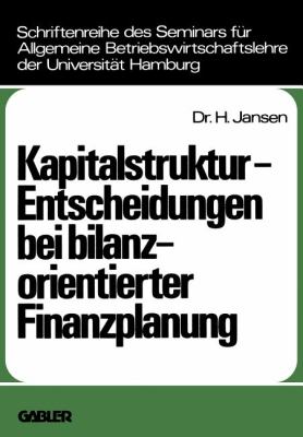 Kapitalstruktur-Entscheidungen Bei Bilanzorientierter Finanzplanung