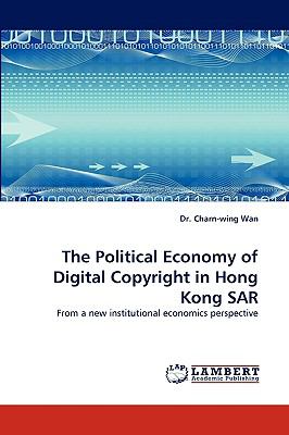 The Political Economy of Digital Copyright in Hong Kong Sar