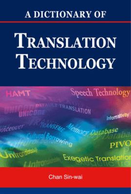 Dictionary of Translation and Translation Technology