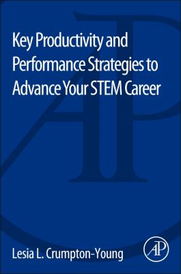 Key Productivity and Performance Strategies to Advance Your STEM Career