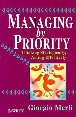 Managing by Priority : Thinking Strategically, Acting Effectively