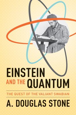 Einstein and the Quantum : The Quest of the Valiant Swabian