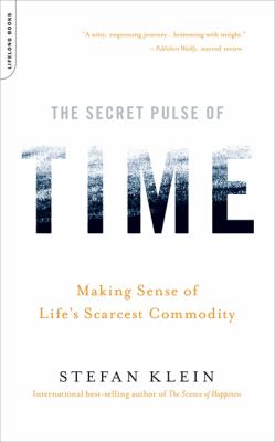 The Secret Pulse of Time : Making Sense of Life's Scarcest Commodity