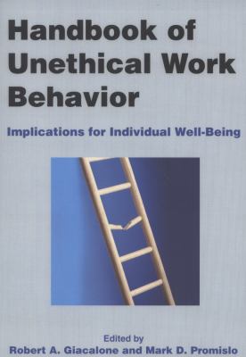 Handbook of Unethical Work Behavior: Implications for Individual Well-Being : Implications for Individual Well-Being