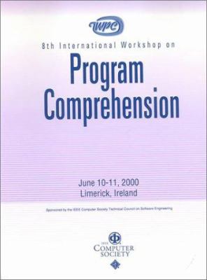 Program Comprehension (IWPC 2000) : 8th International Workshop