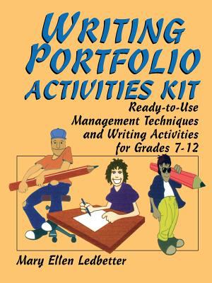 Writing Portfolio Activities Kit : Ready-To-Use Management Techniques and Writing Activities for Grades 7-12