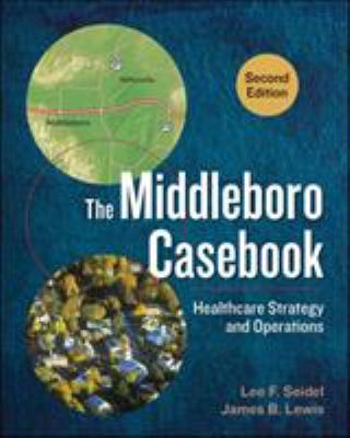 The Middleboro Casebook : Healthcare Strategy and Operations