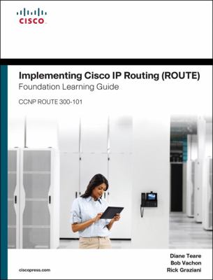 Implementing Cisco IP Routing (ROUTE) Foundation Learning Guide : (ccnp Route 300-101)
