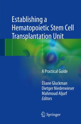 Establishing a Hematopoietic Stem Cell Transplantation Unit : A Practical Guide