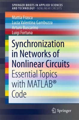 Synchronization in Networks of Nonlinear Circuits : Essential Topics with MATLAB® Code