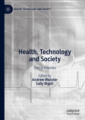 Health, Technology and Society : Critical Inquiries