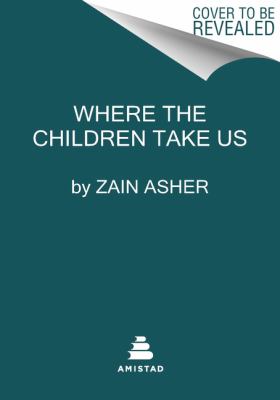 Where the Children Take Us : How One Family Achieved the Unimaginable