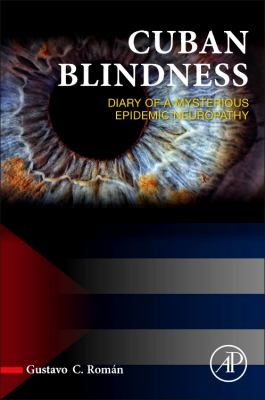 Cuban Blindness : Diary of a Mysterious Epidemic Neuropathy