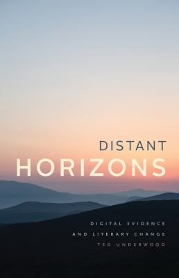 Distant Horizons : Digital Evidence and Literary Change