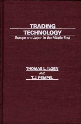 Trading Technology : Europe and Japan in the Middle East
