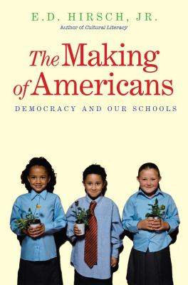 The Making of Americans : Democracy and Our Schools