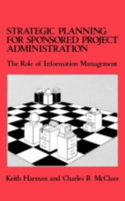 Strategic Planning for Sponsored Projects Administration : The Role of Information Management