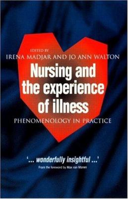 Nursing and the Experience of Illness : Phenomenology in Practice