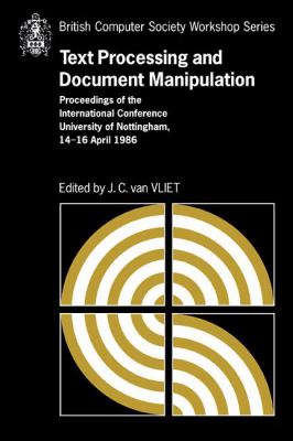 Text Processing and Document Manipulation : Proceedings of the International Conference, University of Nottingham, 14-16 April 1986