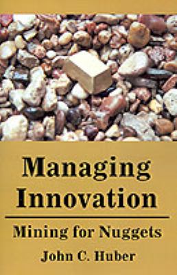 Managing Innovation : Mining for Nuggets