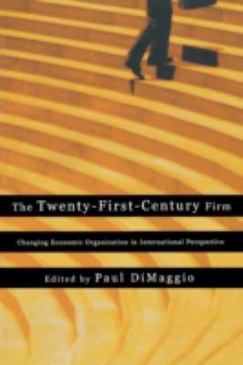 The Twenty-First-Century Firm : Changing Economic Organization in International Perspective