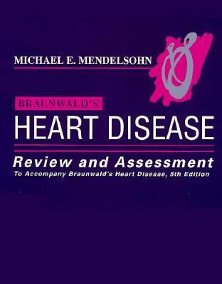 Braunwald's Heart Disease : Review and Assessment