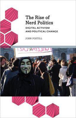 The Rise of Nerd Politics : Digital Activism and Political Change