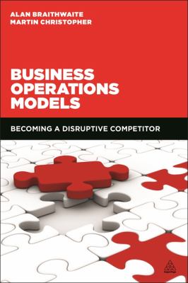 Business Operations Models : Becoming a Disruptive Competitor