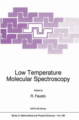 Low Temperature Molecular Spectroscopy : Proceedings of the NATO Advanced Study Institute, Sintra, Portugal, September 3-15, 1995