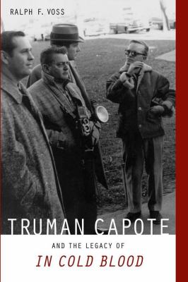 Truman Capote and the Legacy of in Cold Blood
