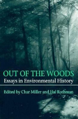 Out of the Woods : Essays in Environmental History