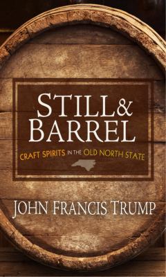 Still and Barrel : Craft Spirits in the Old North State