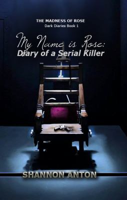 My Name Is Rose : Diary of a Serial Killer