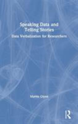 Speaking Data and Telling Stories : Data Verbalization for Researchers