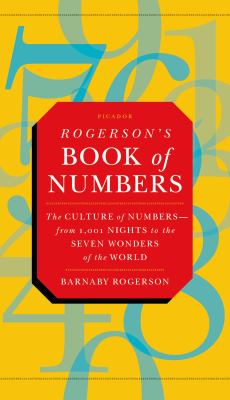 Rogerson's Book of Numbers : The Culture of Numbers---From 1,001 Nights to the Seven Wonders of the World