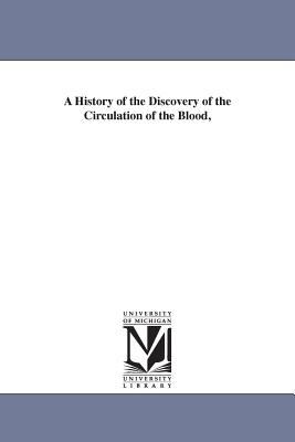 A History of the Discovery of the Circulation of the Blood
