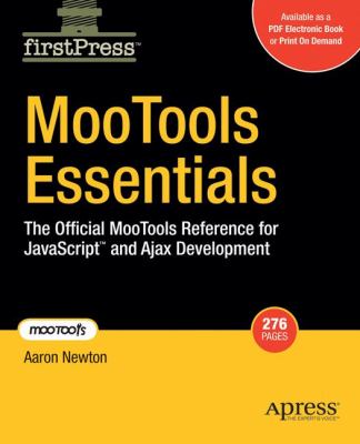 MooTools Essentials : The Official MooTools Reference for JavaScript and Ajax Development